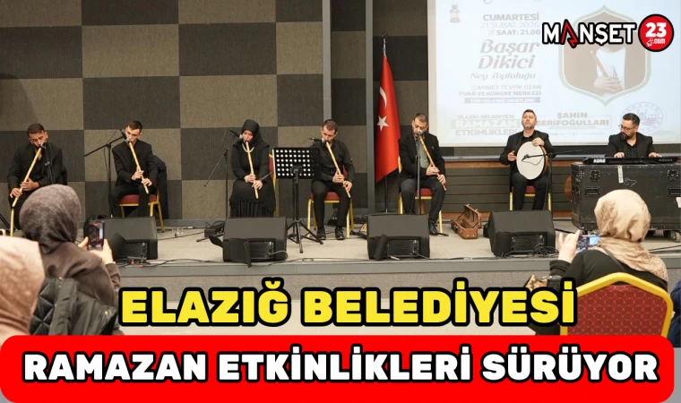 ELAZIĞ BELEDİYESİ RAMAZAN ETKİNLİKLERİ SÜRÜYOR