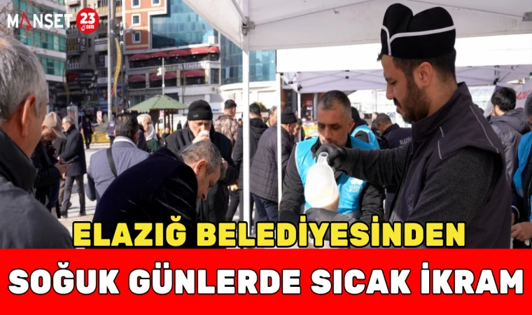 ELAZIĞ BELEDİYESİNDEN SOĞUK GÜNLERDE SICAK İKRAM