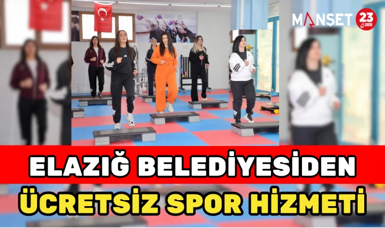 ELAZIĞ BELEDİYESİNDEN ÜCRETSİZ SPOR HİZMETİ