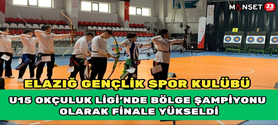 Elazığ Gençlik Spor Kulübü U15 Okçuluk Ligi’nde Bölge Şampiyonu Olarak Finale Yükseldi