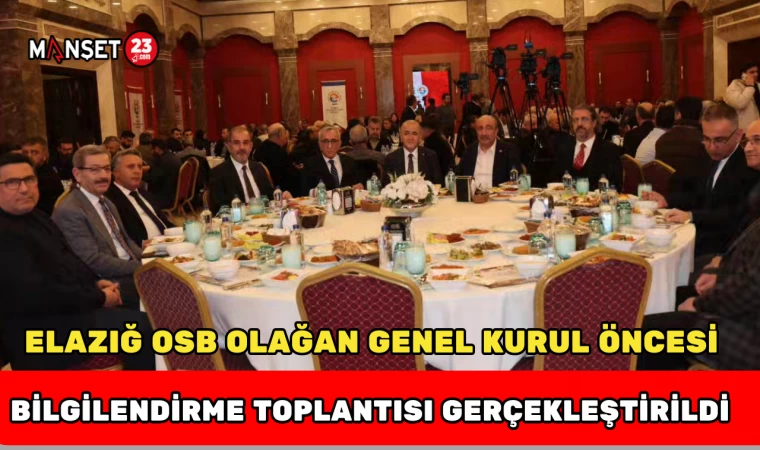 Elazığ OSB Olağan Genel Kurul Öncesi Bilgilendirme Toplantısı Gerçekleştirildi