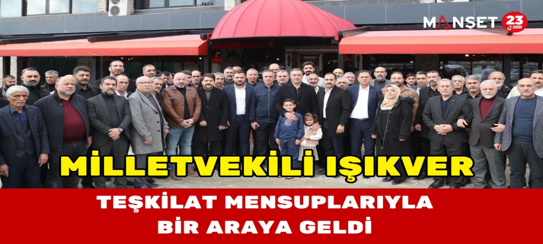 Milletvekili Işıkver Teşkilat Mensuplarıyla Bir Araya Geldi