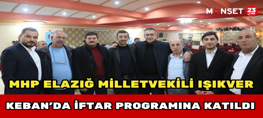 MHP Elazığ Milletvekili Işıkver Keban’da İftar Programına Katıldı