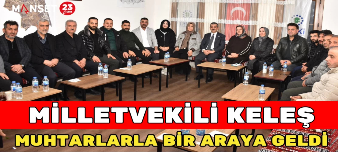 Milletvekili Keleş Muhtarlarla Bir Araya Geldi