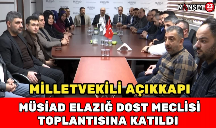 MV. Açıkkapı, MÜSİAD Elazığ Dost Meclisi Toplantısına Katıldı