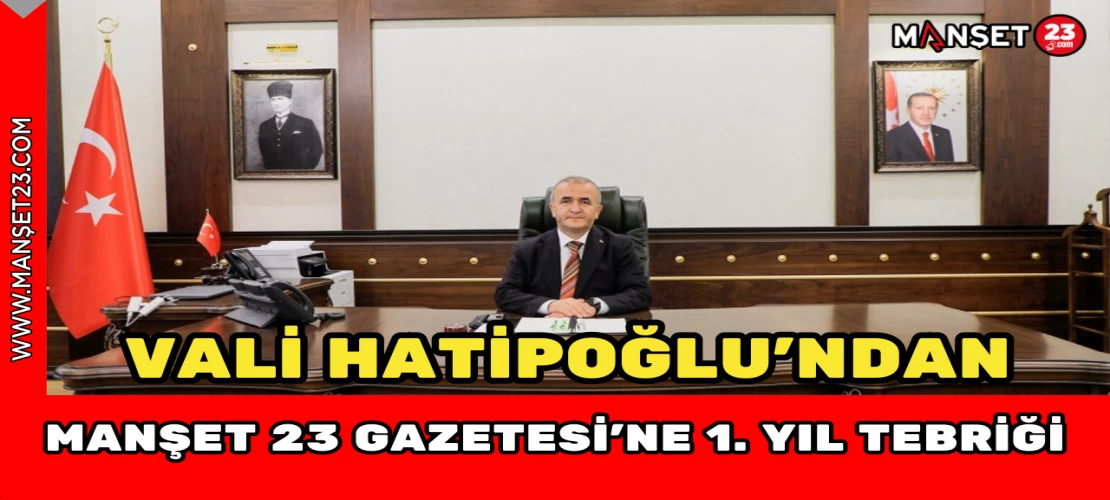 Vali Hatipoğlu’ndan Manşet 23 Gazetesi’ne 1. Yıl Tebriği
