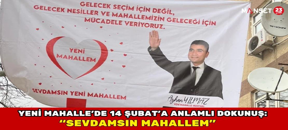 Yeni Mahalle’de 14 Şubat’a Anlamlı Dokunuş: “Sevdamsın Mahallem”