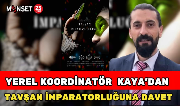 YEREL KOORDİNATÖR KAYA'DAN "TAVŞAN İMPARATORLUĞU" NA DAVET