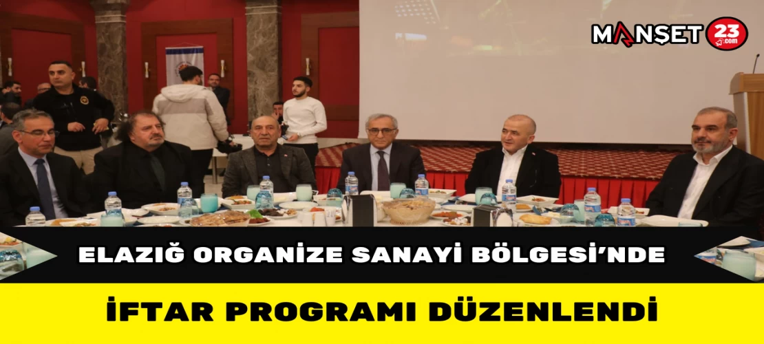 Elazığ Organize Sanayi Bölgesi’nde İftar Programı Düzenlendi