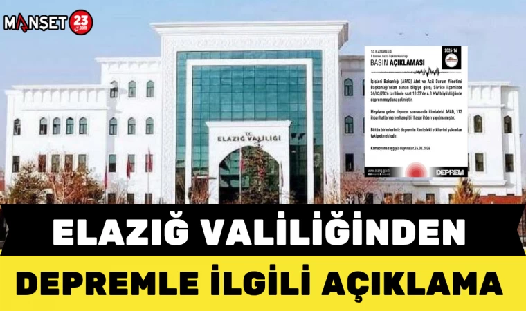 ELAZIĞ VALİLİĞİNDEN DEPREMLE İLGİLİ AÇIKLAMA