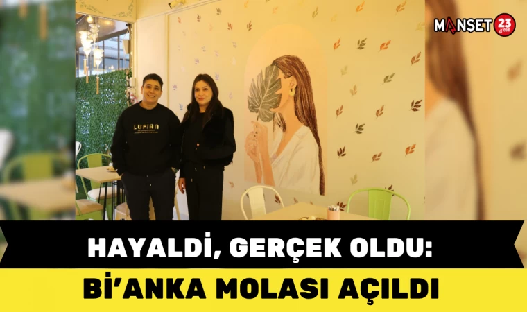 Hayaldi, Gerçek Oldu: Bi’Anka Molası Açıldı