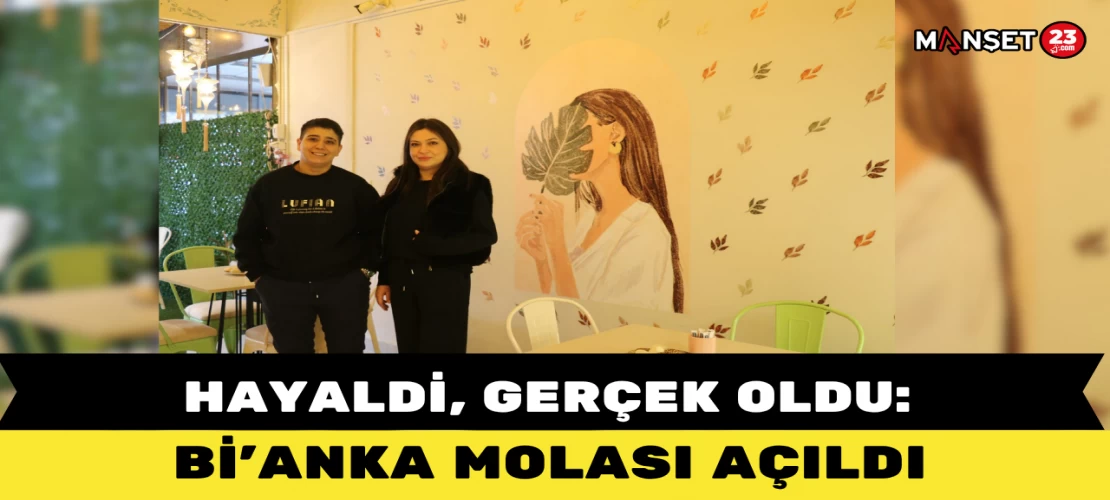 Hayaldi, Gerçek Oldu: Bi’Anka Molası Açıldı