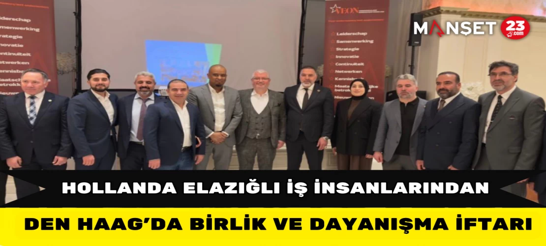 Hollanda Elazığlı İş İnsanlarından Den Haag’da Birlik ve Dayanışma İftarı