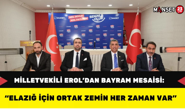 Milletvekili Erol’dan Bayram Mesaisi: “Elazığ İçin Ortak Zemin Her Zaman Var”