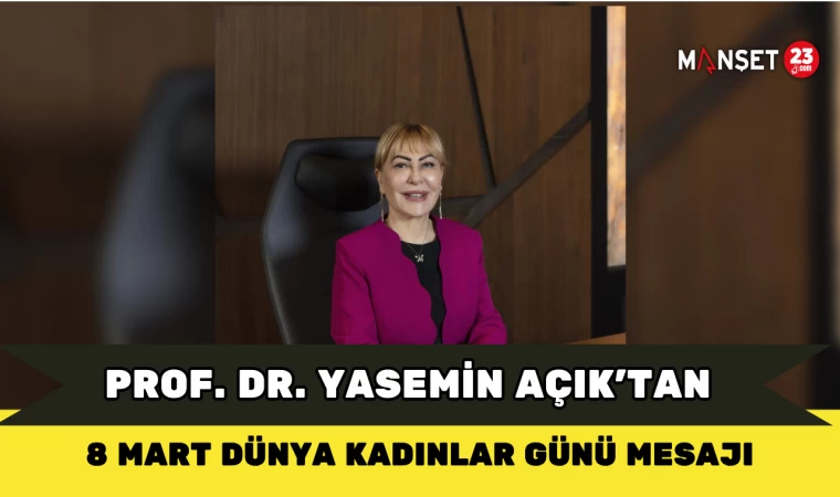 Prof. Dr. Yasemin Açık’tan 8 Mart Dünya Kadınlar Günü Mesajı