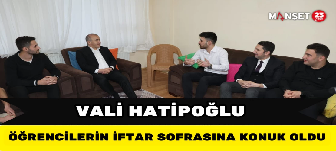 Vali Hatipoğlu Öğrencilerin İftar Sofrasına Konuk Oldu