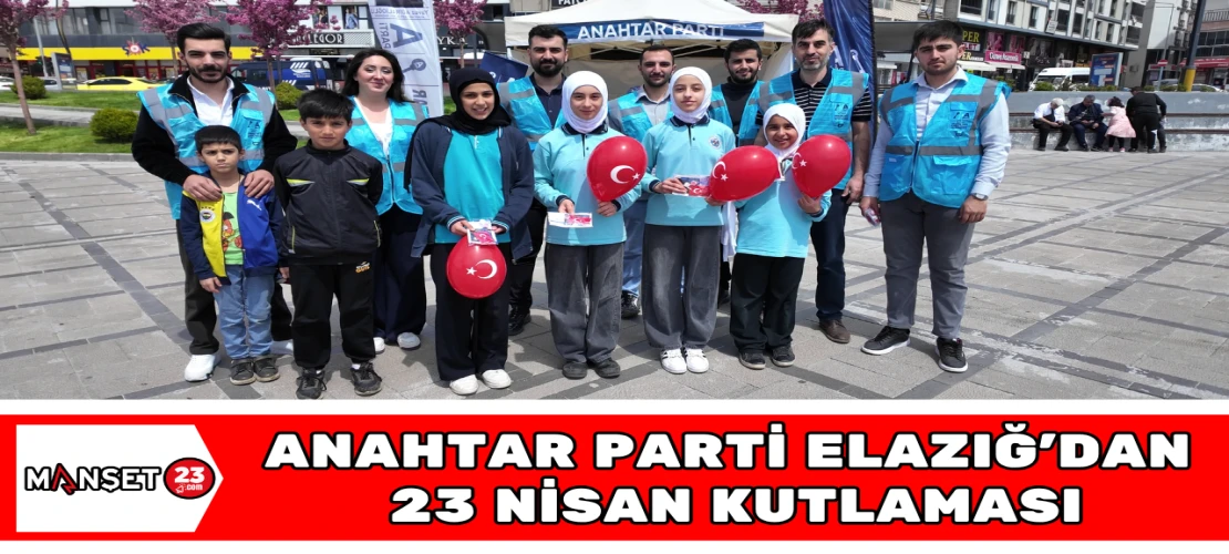 Anahtar Parti Elazığ’dan 23 Nisan Kutlaması