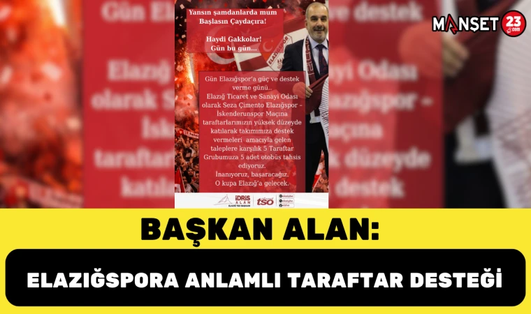 Başkan Alan’dan Elazığspora Anlamlı Taraftar Desteği