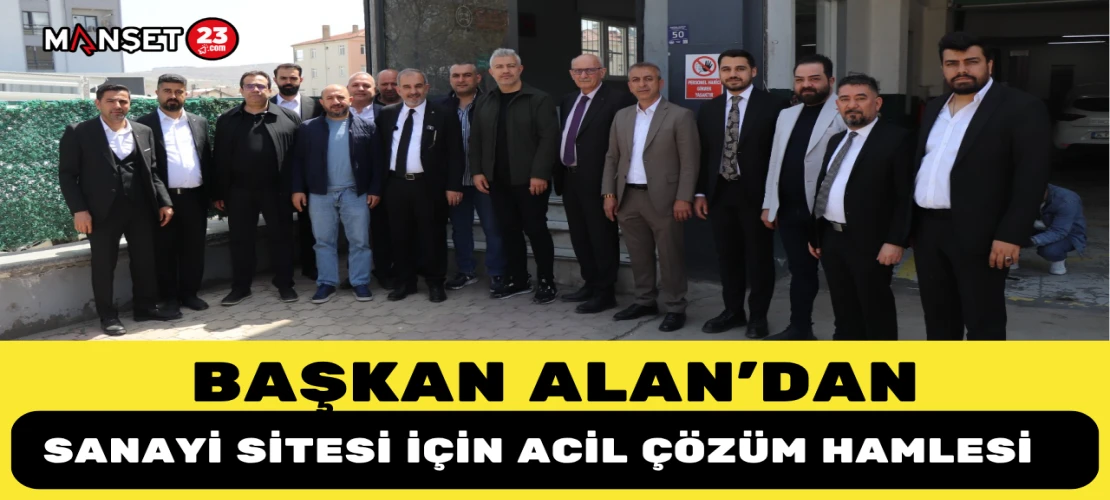 Başkan Alan’dan Sanayi Sitesi İçin Acil Çözüm Hamlesi
