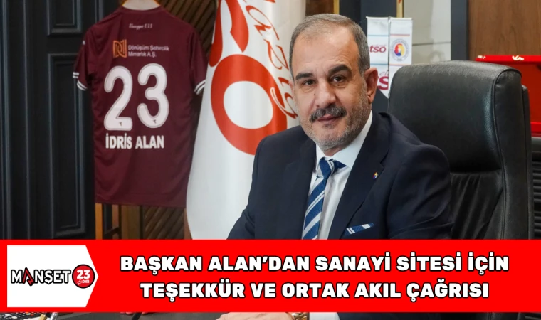 Başkan Alan’dan Sanayi Sitesi İçin Teşekkür ve Ortak Akıl Çağrısı