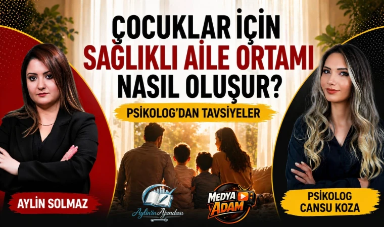 Çocuklar İçin Sağlıklı Aile Ortamı Nasıl Oluşturulur? Uzman Psikologdan Önemli Tavsiyeler