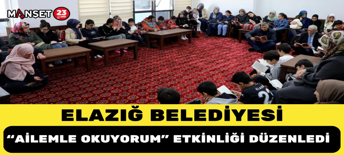 Elazığ Belediyesi, “Ailemle Okuyorum” Etkinliği Düzenledi