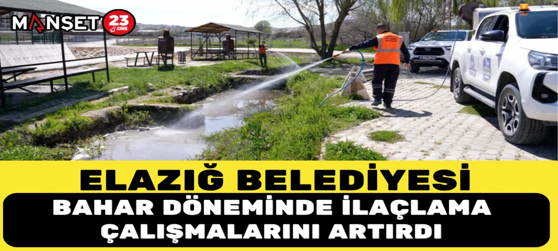 Elazığ Belediyesi Bahar Döneminde İlaçlama Çalışmalarını Artırdı