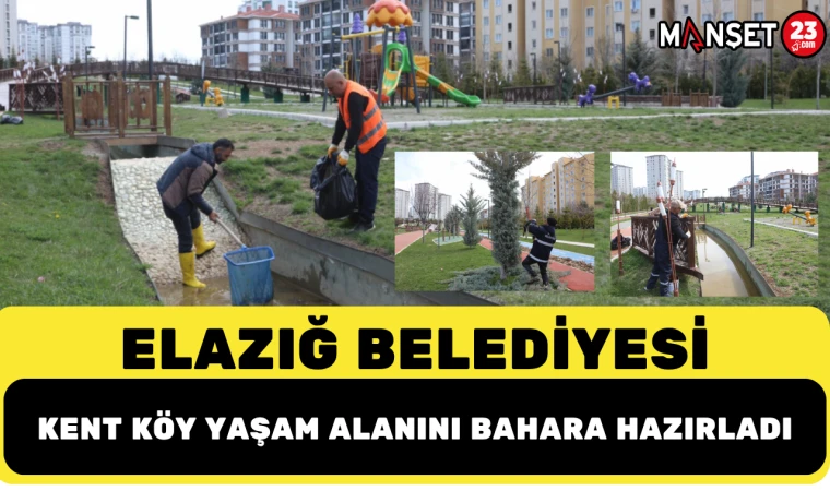 Elazığ Belediyesi Kent Köy Yaşam Alanını Bahara Hazırladı