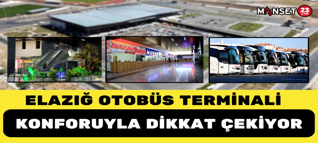 Elazığ Otobüs Terminali Konforuyla Dikkat Çekiyor