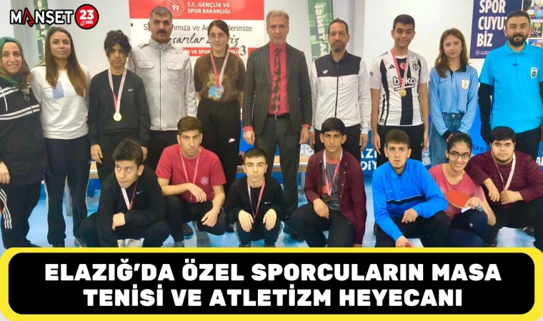 ELAZIĞ’DA ÖZEL SPORCULARIN MASA TENİSİ VE ATLETİZM HEYECANI