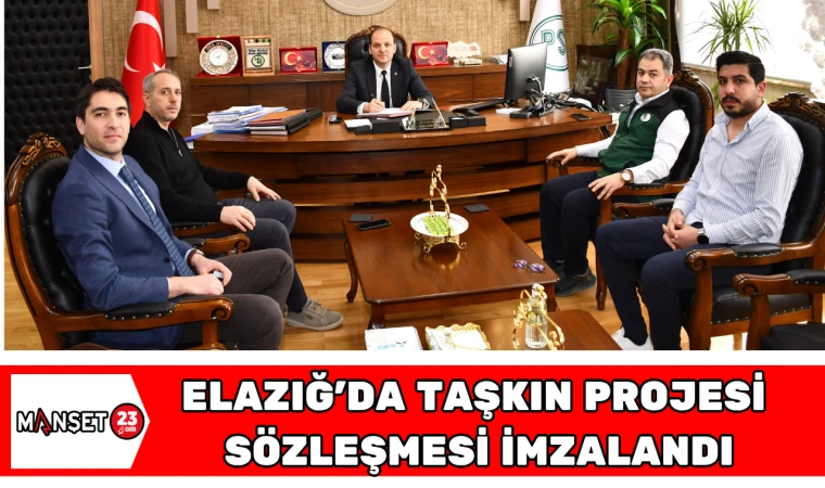 Elazığ’da Taşkın Projesi Sözleşmesi İmzalandı