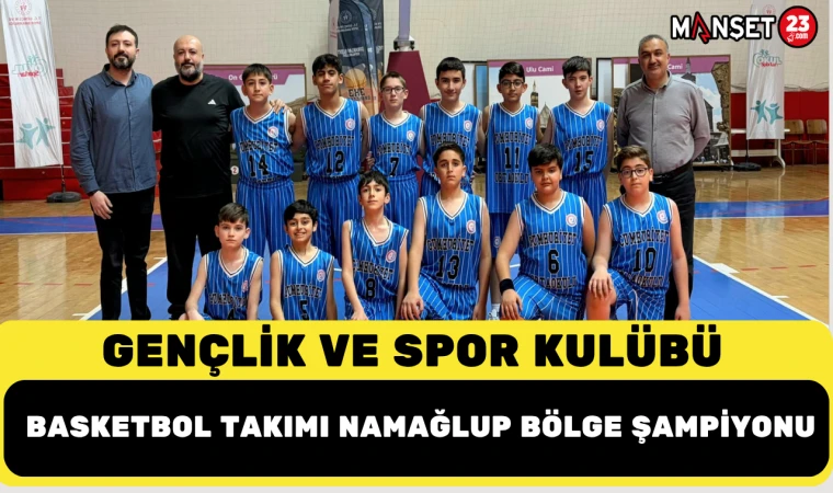 GENÇLİK VE SPOR KULÜBÜ BASKETBOL TAKIMI NAMAĞLUP BÖLGE ŞAMPİYONU