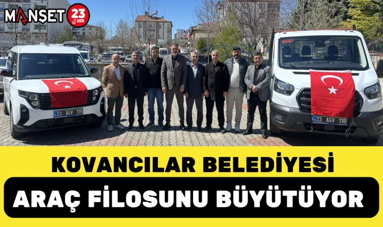KOVANCILAR BELEDİYESİ ARAÇ FİLOSUNU BÜYÜTÜYOR