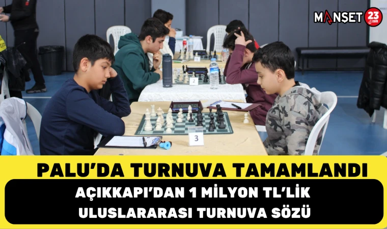 PALU’DA TURNUVA TAMAMLANDI, AÇIKKAPI’DAN 1 MİLYON TL’LİK ULUSLARARASI TURNUVA SÖZÜ