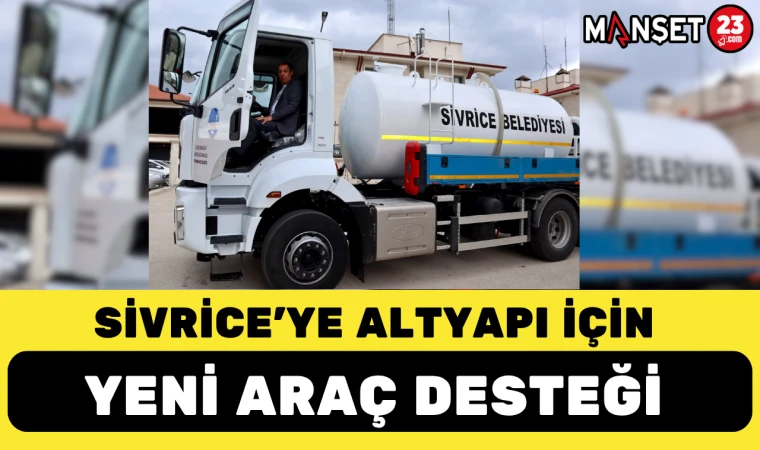 Sivrice’ye Altyapı İçin Yeni Araç Desteği