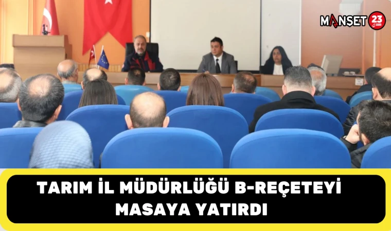 Tarım İl Müdürlüğü B-Reçeteyi Masaya Yatırdı