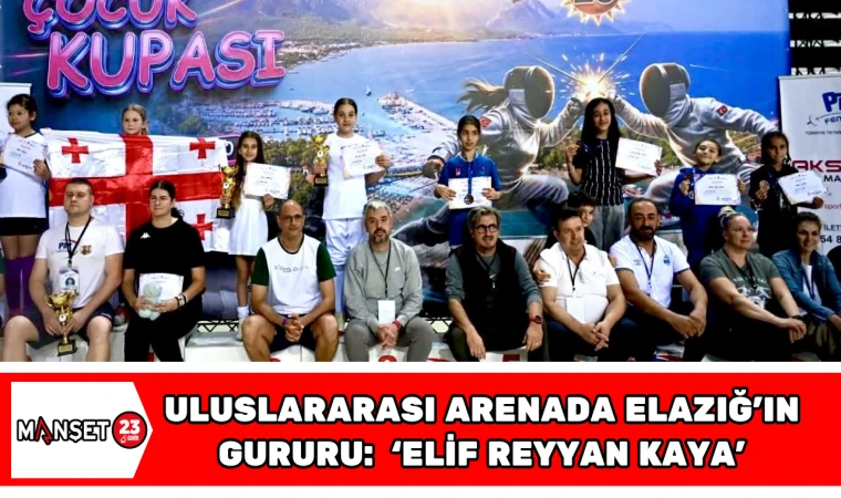 ULUSLARARASI ARENADA ELAZIĞ’IN GURURU: ELİF REYYAN KAYA