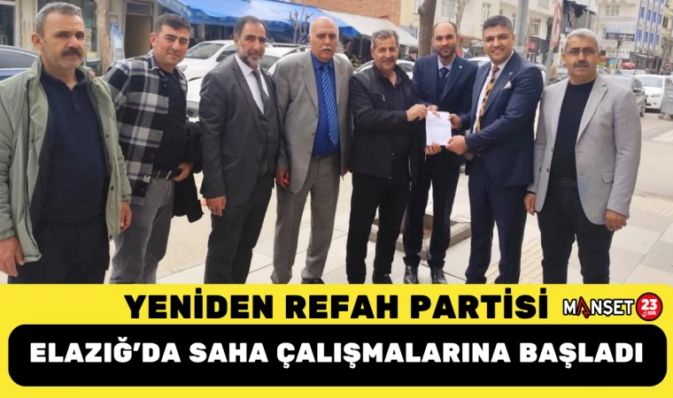 Yeniden Refah Partisi Elazığ’da Saha Çalışmalarına Başladı