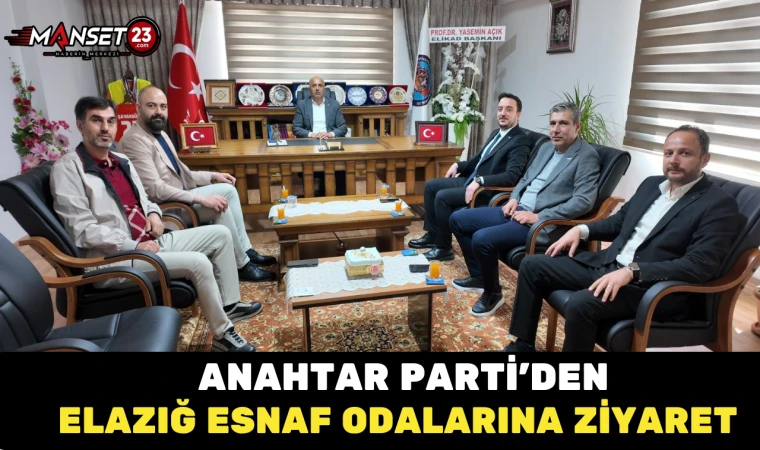 Anahtar Parti’den Elazığ Esnaf Odalarına Ziyaret