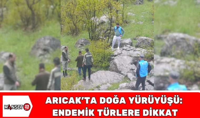 Arıcak’ta Doğa Yürüyüşü: Endemik Türlere Dikkat