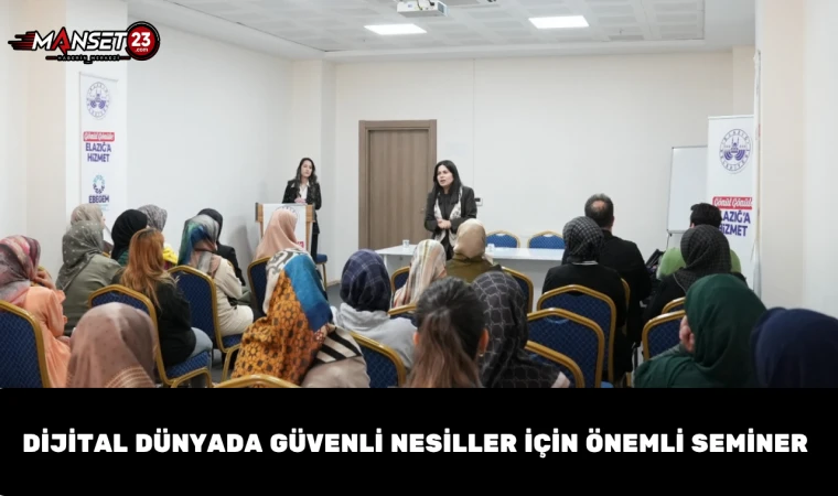 Dijital Dünyada Güvenli Nesiller İçin Önemli Seminer