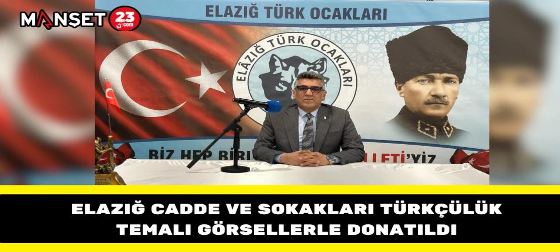 Elazığ Cadde ve Sokakları Türkçülük Temalı Görsellerle Donatıldı
