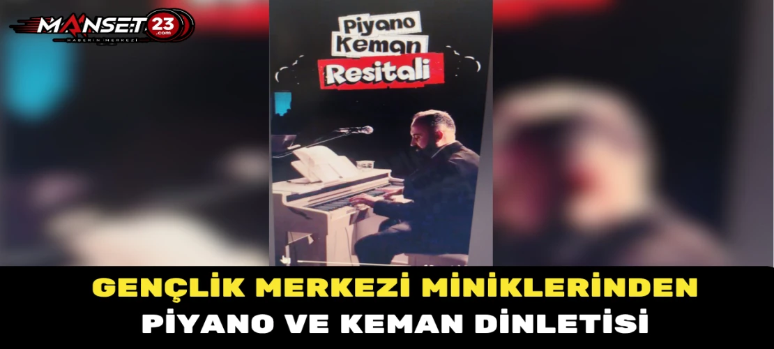 Gençlik Merkezi Miniklerinden Piyano ve Keman Dinletisi