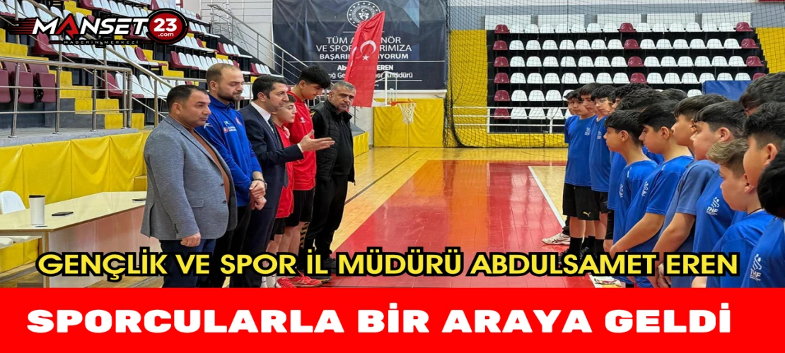 Gençlik ve Spor İl Müdürü Abdulsamet Eren Sporcularla Bir Araya Geldi