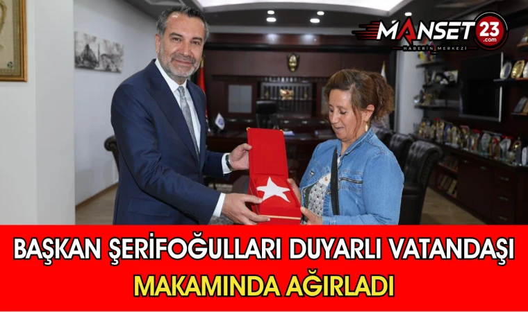 Başkan Şerifoğulları Duyarlı Vatandaşı Makamında Ağırladı