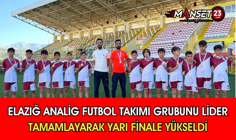 Elazığ Analig Futbol Takımı Grubunu Lider Tamamlayarak Yarı Finale Yükseldi