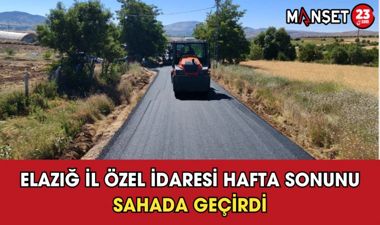Elazığ İl Özel İdaresi Hafta Sonunu Sahada Geçirdi