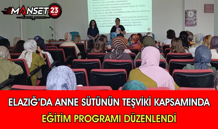 Elazığ’da Anne Sütünün Teşviki Kapsamında Eğitim Programı Düzenlendi