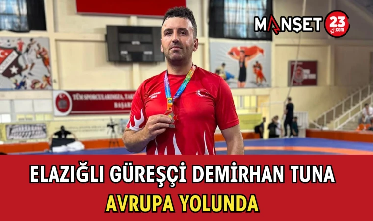 Elazığlı Güreşçi Demirhan Tuna Avrupa Yolunda