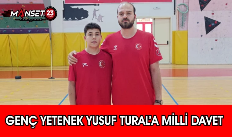 Genç Yetenek Yusuf Tural’a Milli Davet